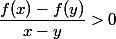\dfrac{f(x)-f(y)}{x-y} >0